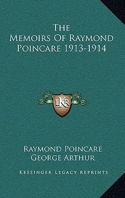 The Memoirs Of Raymond Poincare 1913-1914