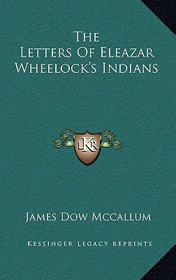 The Letters Of Eleazar Wheelock's Indians