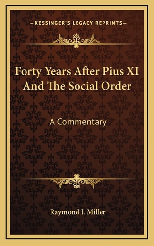 Forty Years After Pius XI And The Social Order: A Commentary