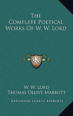 The Complete Poetical Works Of W. W. Lord