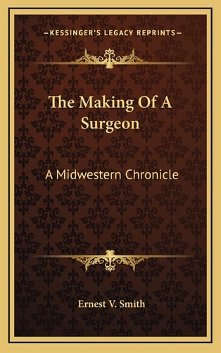The Making Of A Surgeon: A Midwestern Chronicle