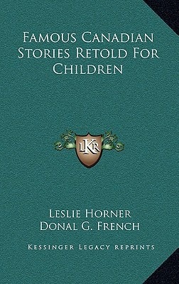 Famous Canadian Stories Retold For Children