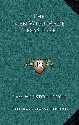 The Men Who Made Texas Free