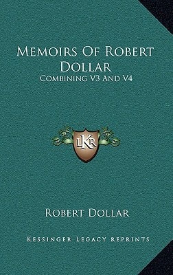 Memoirs Of Robert Dollar: Combining V3 And V4