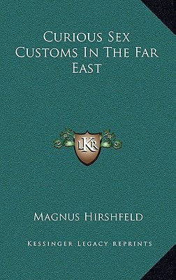 Curious Sex Customs In The Far East