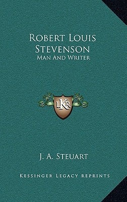 Robert Louis Stevenson: Man And Writer