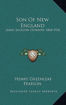 Son Of New England: James Jackson Storrow 1864-1926