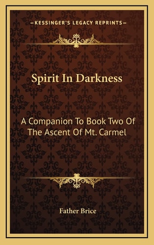 Spirit In Darkness: A Companion To Book Two Of The Ascent Of Mt. Carmel