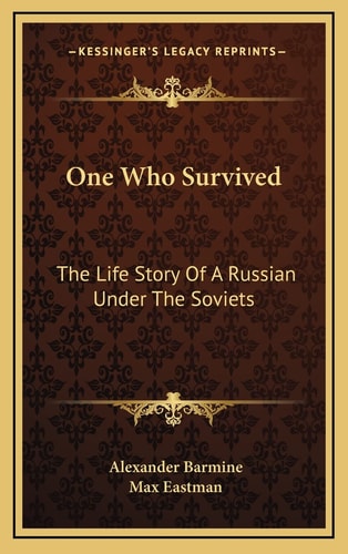 One Who Survived: The Life Story Of A Russian Under The Soviets