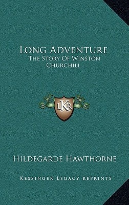 Long Adventure: The Story Of Winston Churchill