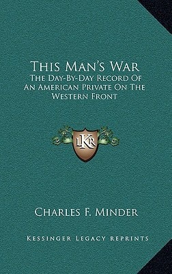 This Man's War: The Day-By-Day Record Of An American Private On The Western Front