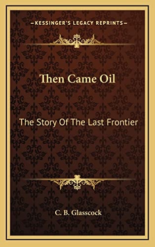 Then Came Oil: The Story Of The Last Frontier