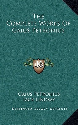 The Complete Works Of Gaius Petronius