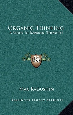 Organic Thinking: A Study In Rabbinic Thought