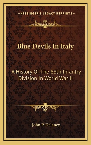 Blue Devils In Italy: A History Of The 88th Infantry Division In World War II