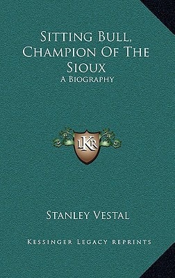 Sitting Bull, Champion Of The Sioux: A Biography