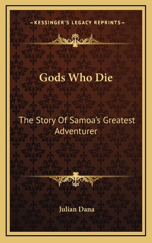 Gods Who Die: The Story Of Samoa's Greatest Adventurer