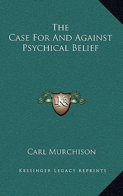 The Case For And Against Psychical Belief