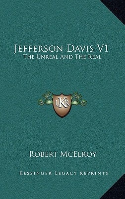 Jefferson Davis V1: The Unreal And The Real