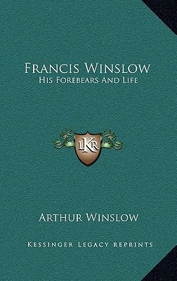 Francis Winslow: His Forebears And Life