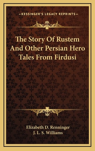 The Story Of Rustem And Other Persian Hero Tales From Firdusi