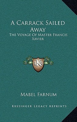 A Carrack Sailed Away: The Voyage Of Master Francis Xavier