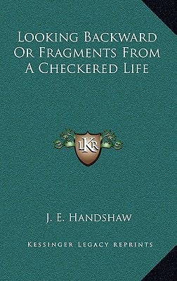 Looking Backward Or Fragments From A Checkered Life
