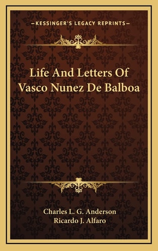 Life And Letters Of Vasco Nunez De Balboa