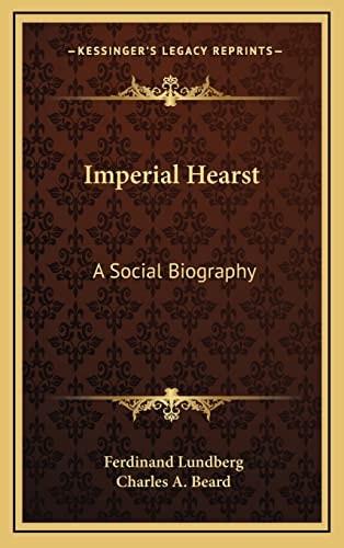 Imperial Hearst: A Social Biography