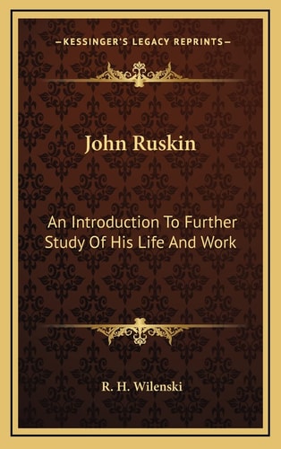 John Ruskin: An Introduction To Further Study Of His Life And Work