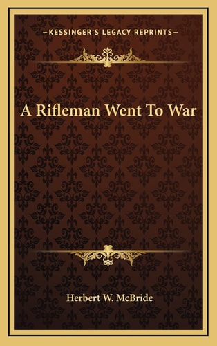 A Rifleman Went To War