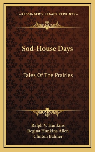 Sod-House Days: Tales Of The Prairies