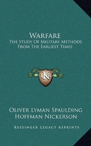 Warfare: The Study Of Military Methods From The Earliest Times