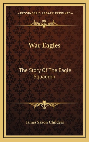 War Eagles: The Story Of The Eagle Squadron