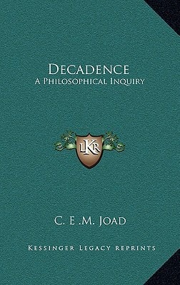 Decadence: A Philosophical Inquiry
