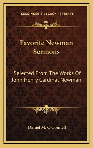 Favorite Newman Sermons: Selected From The Works Of John Henry Cardinal Newman