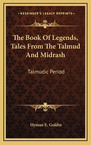 The Book Of Legends, Tales From The Talmud And Midrash: Talmudic Period