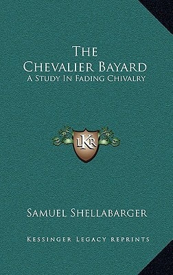 The Chevalier Bayard: A Study In Fading Chivalry