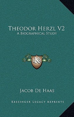 Theodor Herzl V2: A Biographical Study