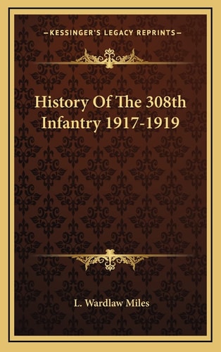 History Of The 308th Infantry 1917-1919