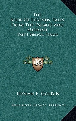 The Book Of Legends, Tales From The Talmud And Midrash: Part I Biblical Period
