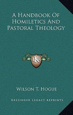 A Handbook Of Homiletics And Pastoral Theology