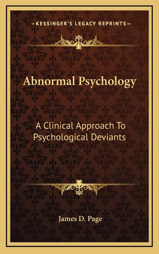 Abnormal Psychology: A Clinical Approach To Psychological Deviants