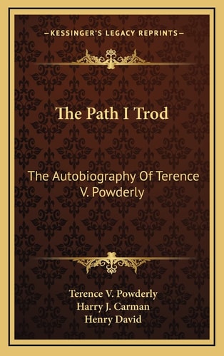 The Path I Trod: The Autobiography Of Terence V. Powderly