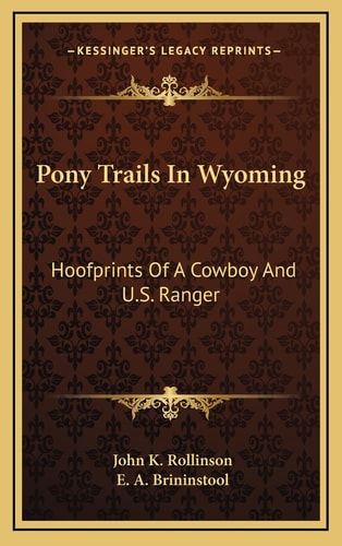 Pony Trails In Wyoming: Hoofprints Of A Cowboy And U.S. Ranger