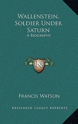 Wallenstein, Soldier Under Saturn: A Biography