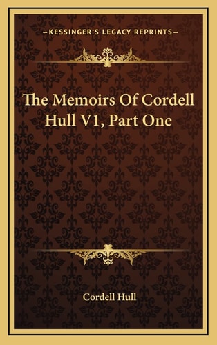 The Memoirs Of Cordell Hull V1, Part One