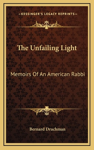 The Unfailing Light: Memoirs Of An American Rabbi