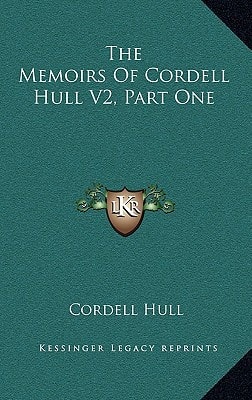 The Memoirs Of Cordell Hull V2, Part One