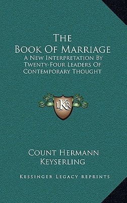 The Book Of Marriage: A New Interpretation By Twenty-Four Leaders Of Contemporary Thought